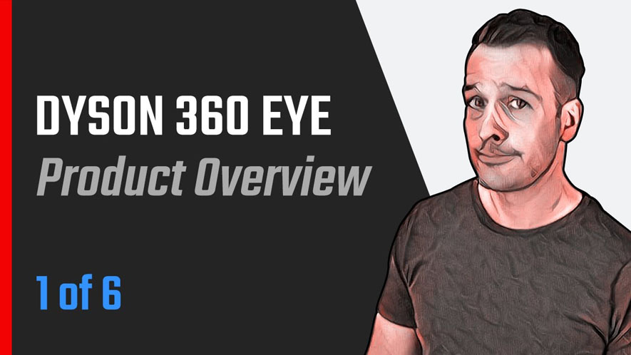 Dyson 360 Eye Product Overview